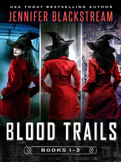 Title details for The Blood Trails Series, Books 1-3 by Jennifer Blackstream - Available